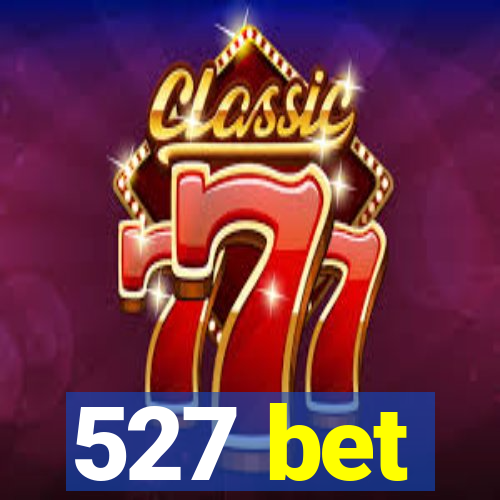 527 bet